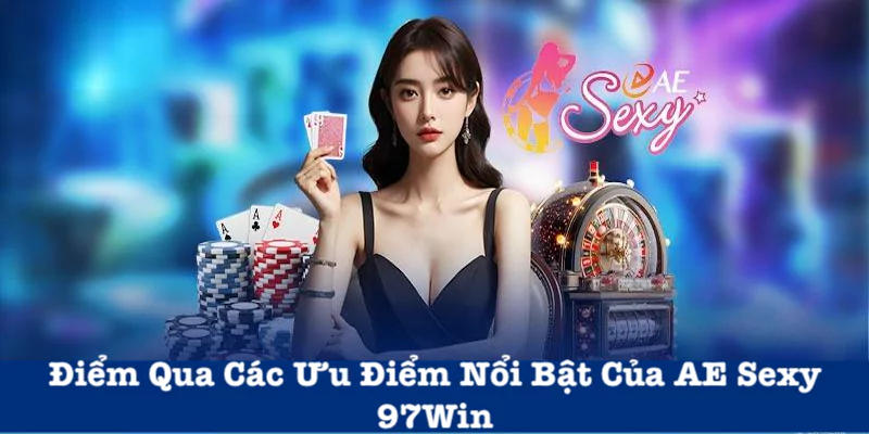 Các ưu điểm của nhà phát hành casino AE Sexy