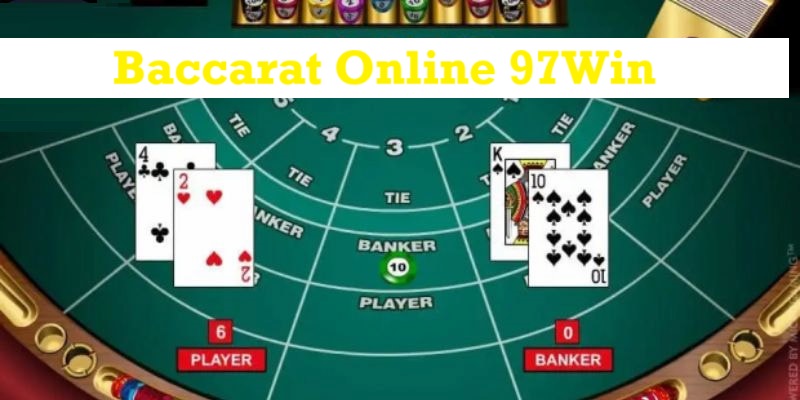 Một số nội dung tổng quan về bài baccarat online 97win