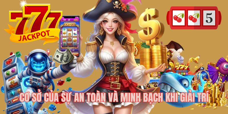 Căn cứ thể hiện sự minh bạch và an toàn tại 97win