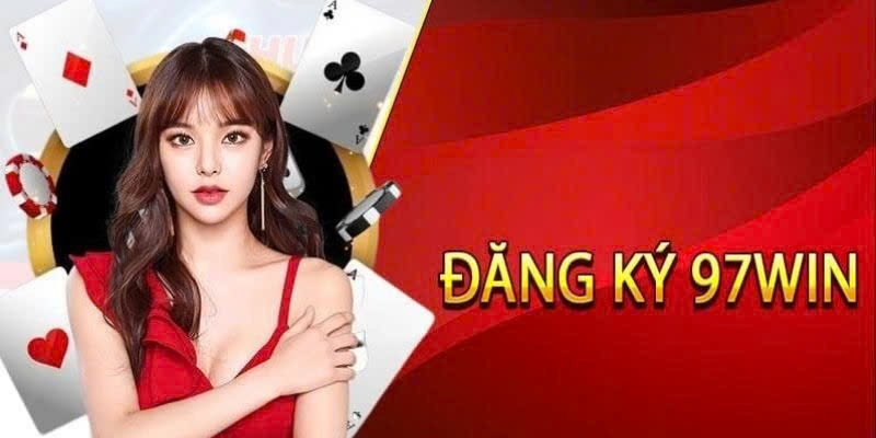 Đăng ký 97Win với thông tin tổng quan chung