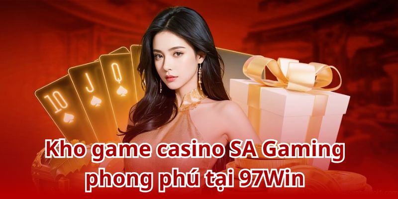 Khám phá kho game gây bão tại SA Gaming 97Win