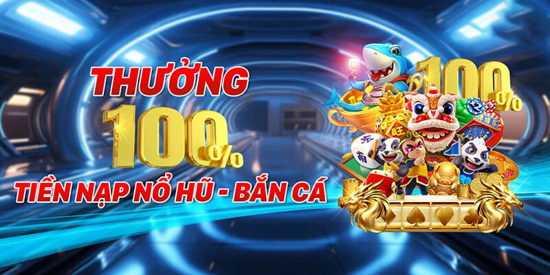 Khuyến mãi 97WIN tặng 100% tiền nạp cho nổ hũ, bắn cá