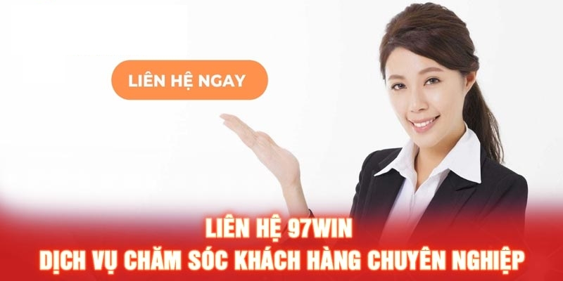 Thoải mái sử dụng 4 trung tâm liên hệ 97win chuyên nghiệp