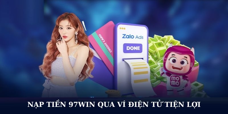 Nạp tiền 97WIN qua ví điện tử tiện lợi
