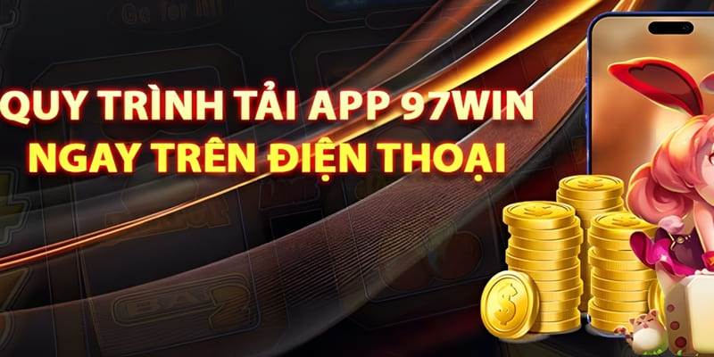3 bước cài đặt app 97Win cho Android và IOS