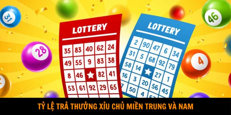 Tỷ lệ trả thưởng xỉu chủ miền Trung và Nam