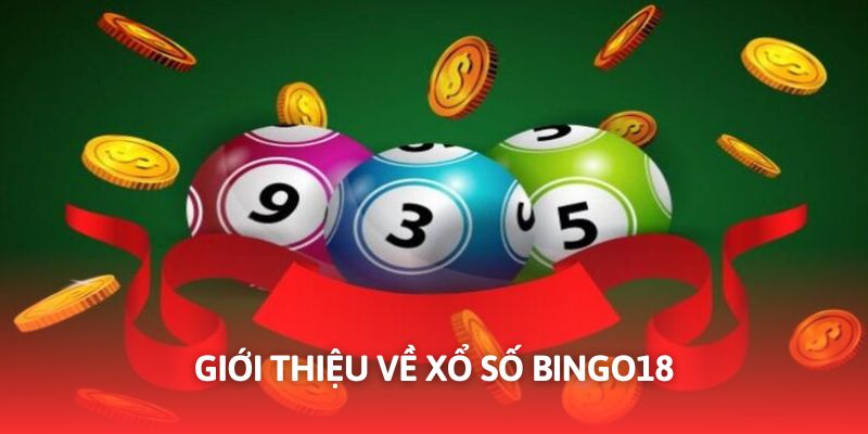 Xổ số Bingo18 mang đến trải nghiệm giải trí mới mẻ